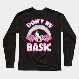 Cute & Funny Don't Be Basic Unicorn Rainbow Long Sleeve T-Shirt